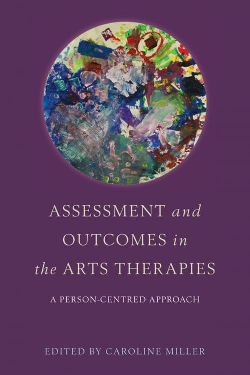 Cover of the book Assessment and Outcomes in the Arts Therapies by Robin Barnaby, Mariana Torkington, Claire Molyneux, Abigail Raymond, Suzanne C. Purdy, Marion Gordon-Flower, Sylvia Leão, Alison Talmage, Margaret-Mary Mulqueen, Laura Fogg-Rogers, Jessica Kingsley Publishers