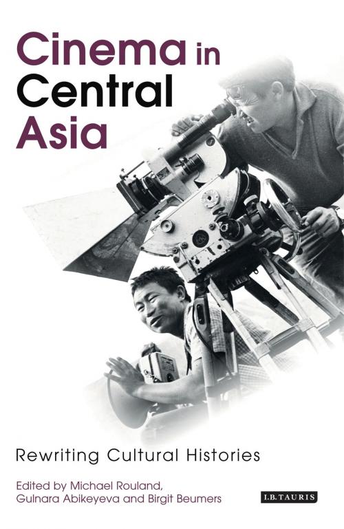 Cover of the book Cinema in Central Asia by , Bloomsbury Publishing