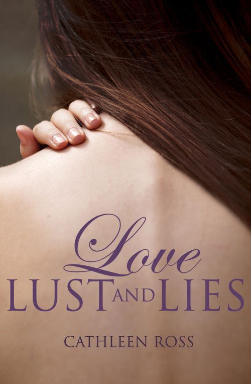 Cover of the book Love, Lust And Lies by Cathleen Ross, Escape Publishing
