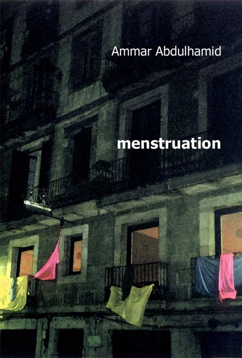 Cover of the book Menstruation by Ammar Abdulhamid, Saqi
