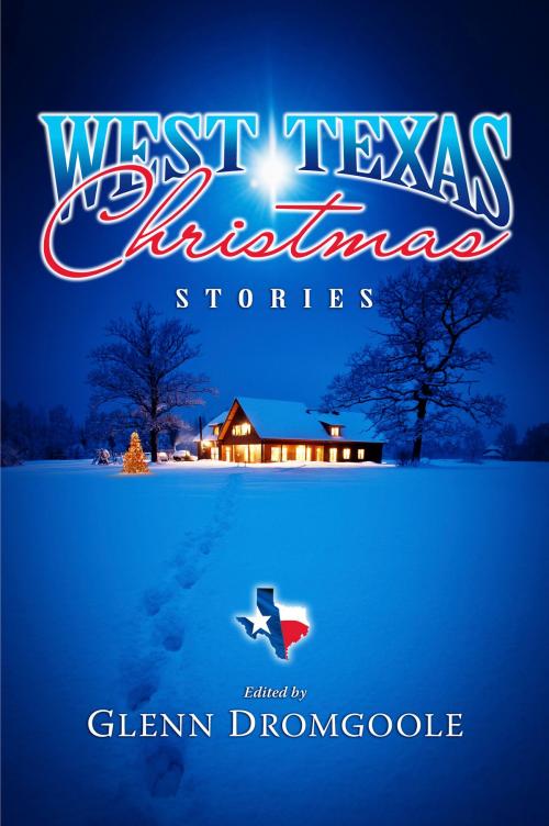 Cover of the book West Texas Christmas Stories by Glenn Dromgoole, Abilene Christian University Press