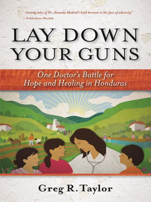 Cover of the book Lay Down Your Guns by Greg Taylor, Leafwood Publishers