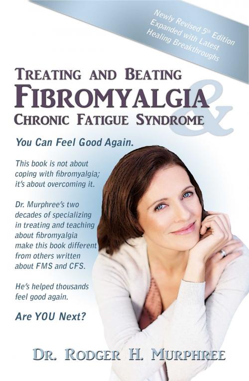 Cover of the book Treating and Beating Fibromyalgia & Chronic Fatigue Syndrome, 5th Ed by Dr. Rodger H. Murphree, Cardinal Publishers Group