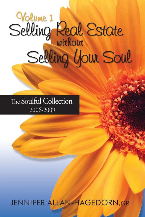 Cover of the book Selling Real Estate without Selling Your Soul, Volume 1 by Jennifer Allan-Hagedorn, Bluegreen Books