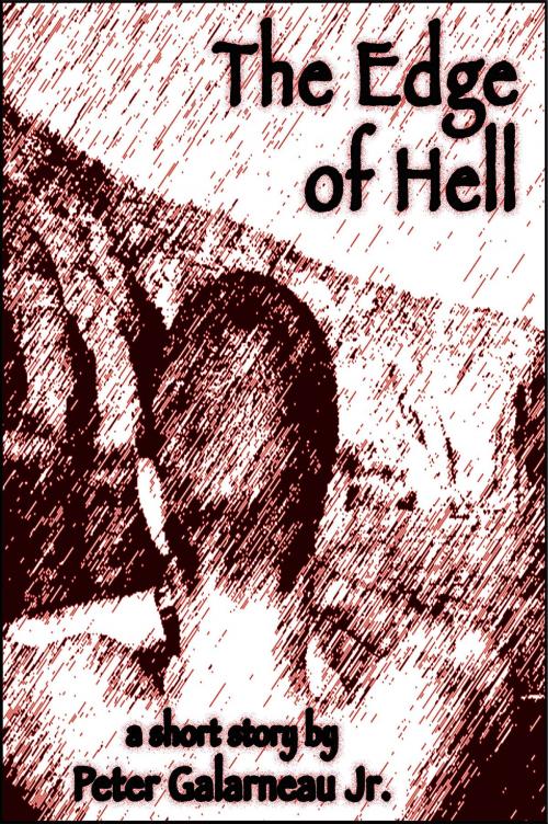 Cover of the book The Edge of Hell by Peter Galarneau Jr., Peter Galarneau Jr.