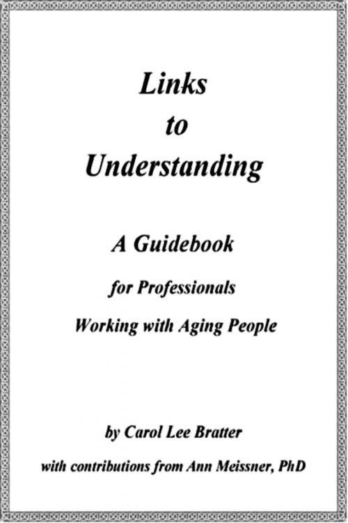 Cover of the book Links to Understanding: A Guidebook for Professionals Working with Aging People by Carol Lee Bratter, Carol Lee Bratter