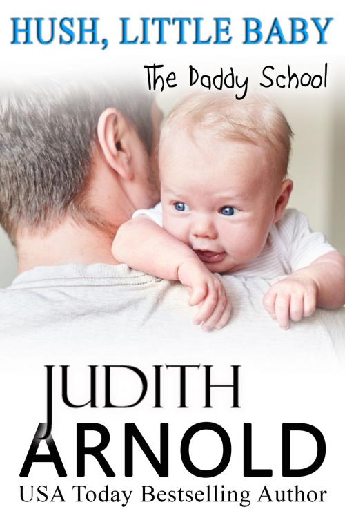 Cover of the book Hush, Little Baby by Judith Arnold, Judith Arnold