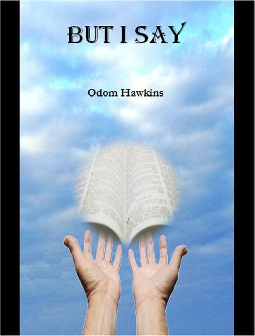 Cover of the book But I Say by Odom Hawkins, Odom Hawkins