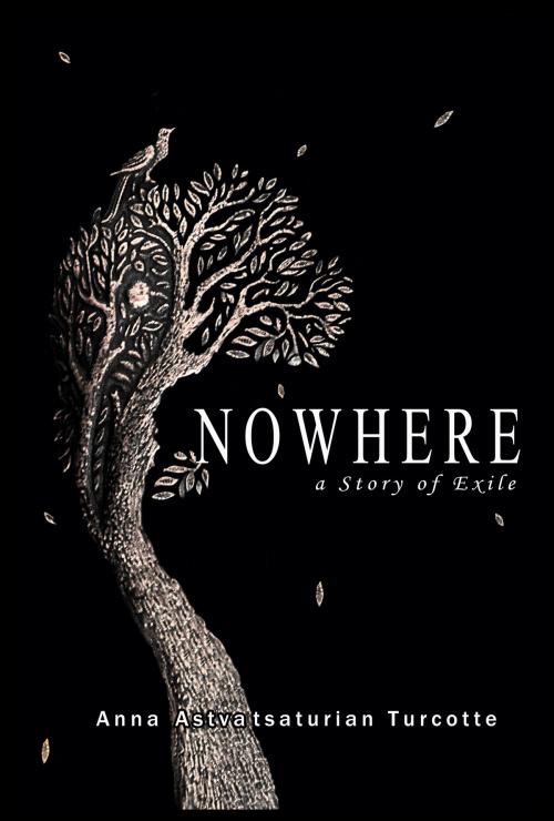 Cover of the book Nowhere, a Story of Exile by Anna Astvatsarurian Turcotte, Jirayr Beugekian