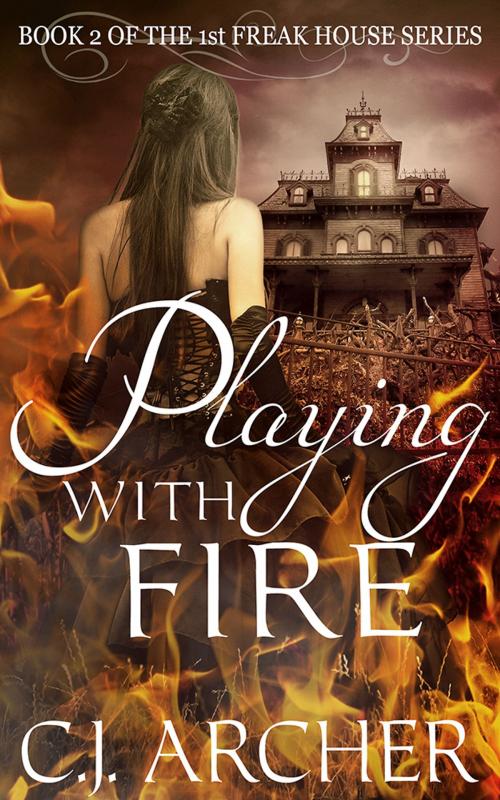 Cover of the book Playing With Fire by C.J. Archer, C.J. Archer