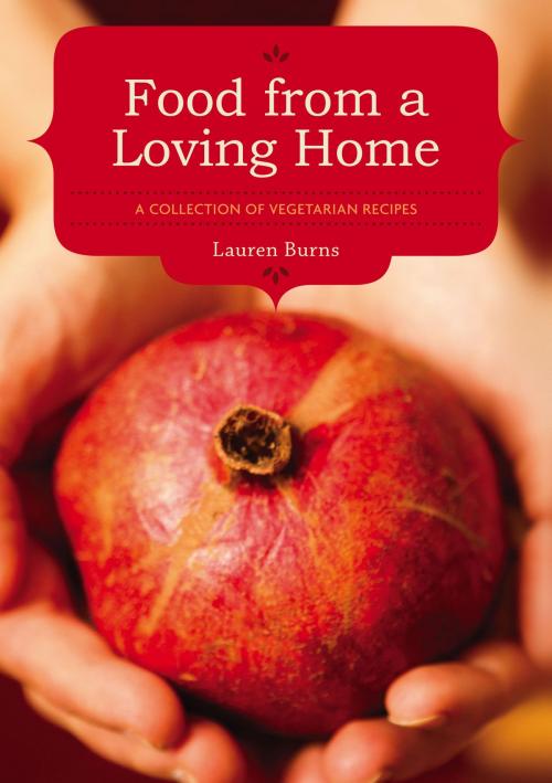Cover of the book Food from a Loving Home by Lauren Burns, Sarah Rudledge, Lauren Burns and Sarah Rudledge