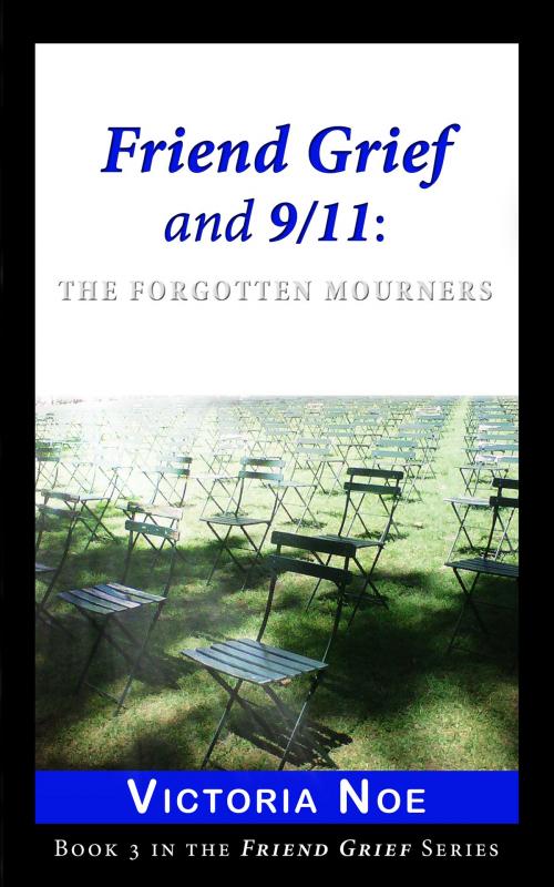 Cover of the book Friend Grief and 9/11: by Victoria Noe, King Company Publishing