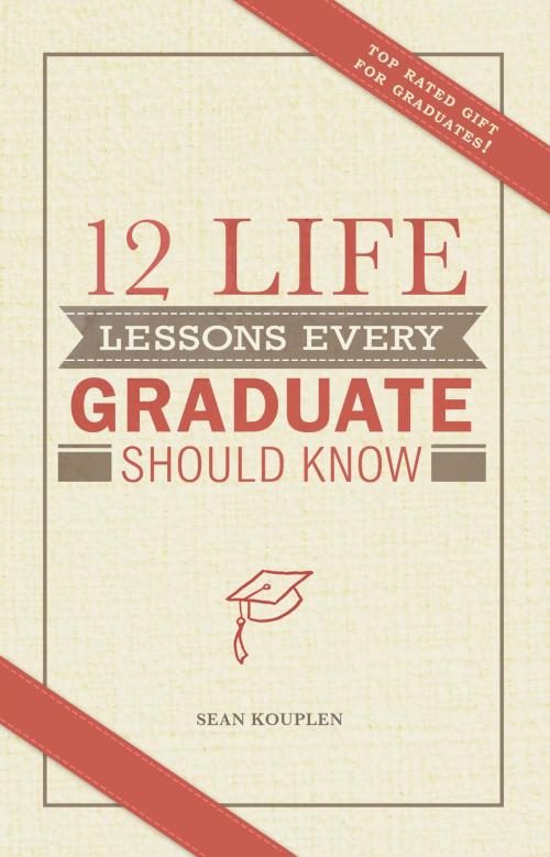 Cover of the book 12 Life Lessons Every Graduate Should Know by Sean Kouplen, Yorkshire Publishing