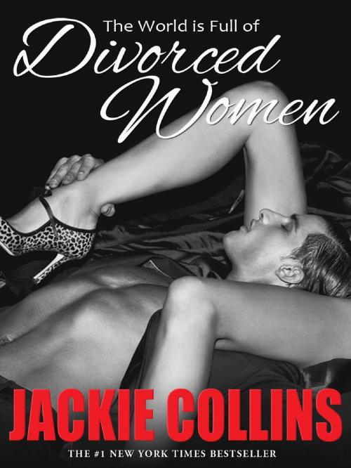 Cover of the book The World is Full of Divorced Women by Jackie Collins, Chances, Inc.