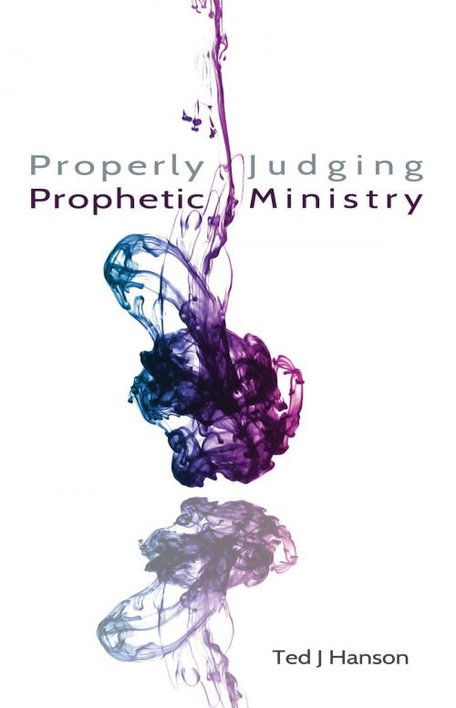 Cover of the book Properly Judging Prophetic Ministry by Ted J. Hanson, House of Bread Publishing