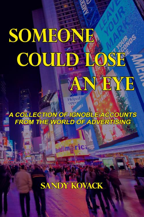 Cover of the book Someone Could Lose an Eye by Sandy Kovack, Sandy Kovack