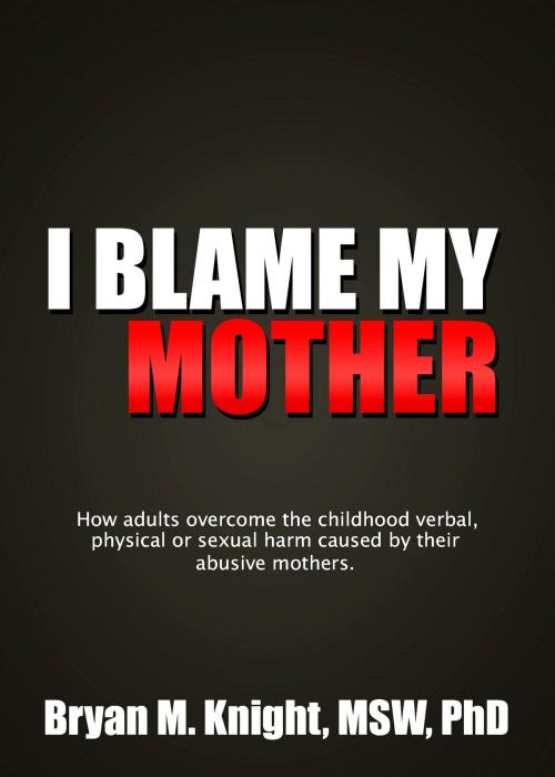 Cover of the book I Blame My Mother by Bryan M. Knight, Bryan M. Knight