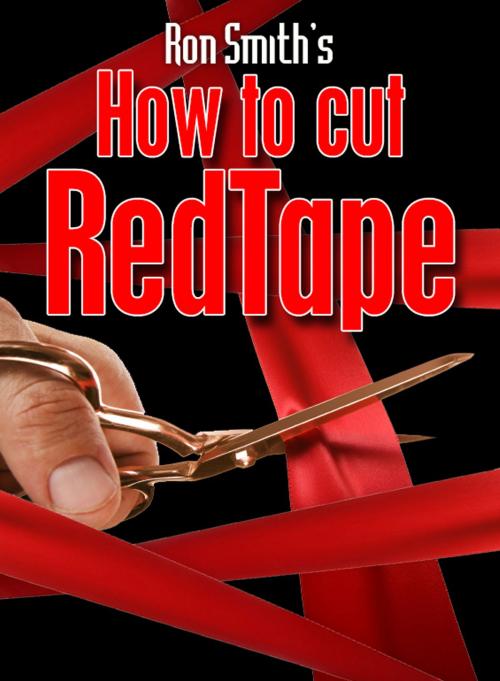 Cover of the book How To Cut Red Tape by Ron Smith, Ron Smith