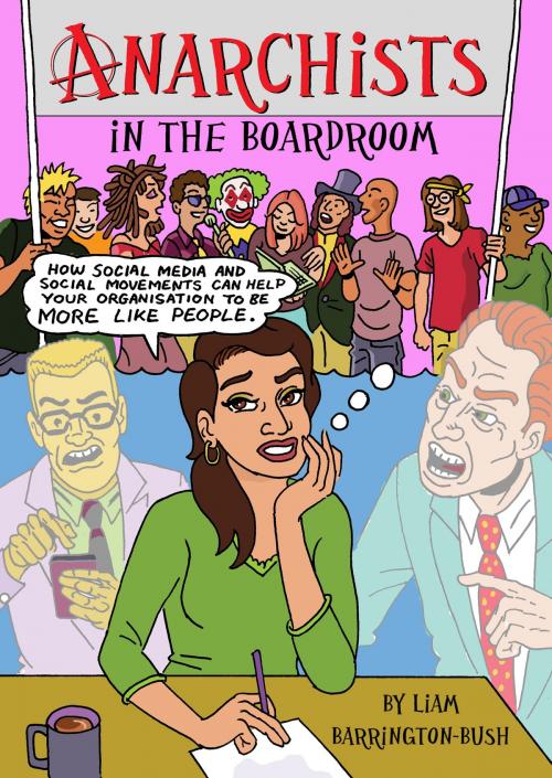 Cover of the book Anarchists in the Boardroom by Liam Barrington-Bush, more like people press