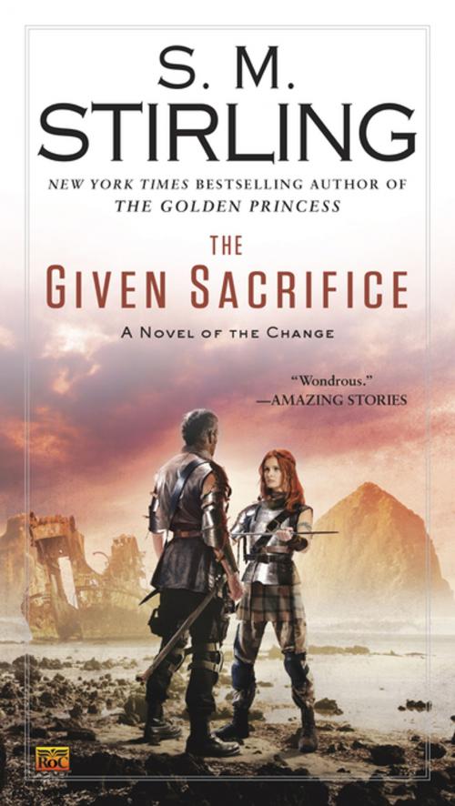 Cover of the book The Given Sacrifice by S. M. Stirling, Penguin Publishing Group