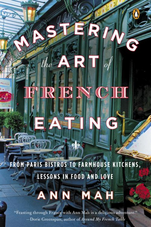 Cover of the book Mastering the Art of French Eating by Ann Mah, Penguin Publishing Group