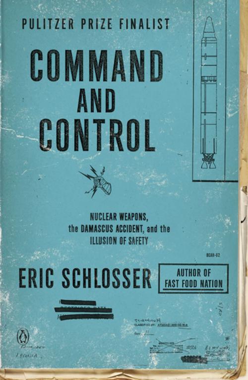 Cover of the book Command and Control by Eric Schlosser, Penguin Publishing Group