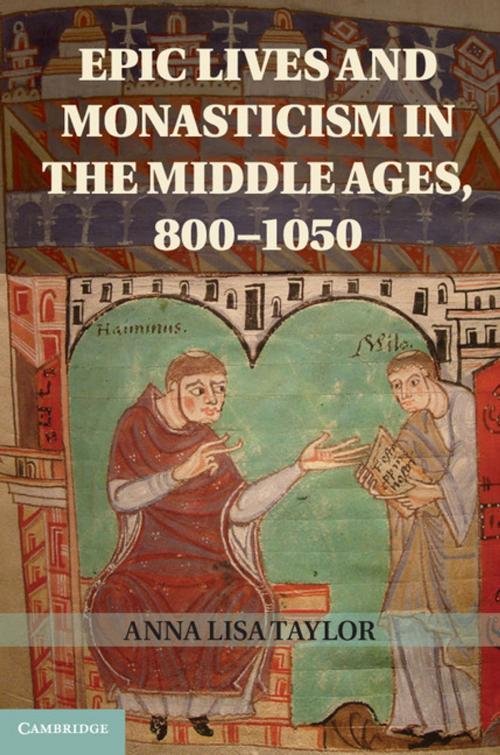 Cover of the book Epic Lives and Monasticism in the Middle Ages, 800–1050 by Anna Lisa Taylor, Cambridge University Press