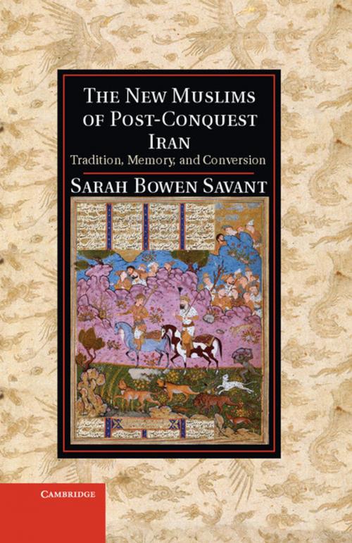 Cover of the book The New Muslims of Post-Conquest Iran by Dr Sarah Bowen Savant, Cambridge University Press