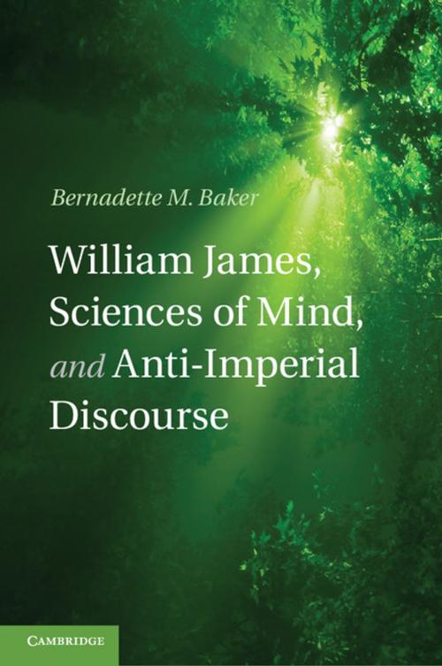 Cover of the book William James, Sciences of Mind, and Anti-Imperial Discourse by Bernadette M. Baker, Cambridge University Press