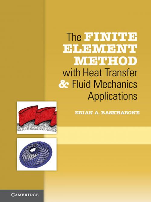 Cover of the book The Finite Element Method with Heat Transfer and Fluid Mechanics Applications by Erian A. Baskharone, Cambridge University Press