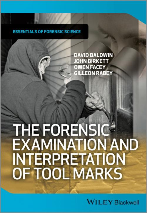 Cover of the book The Forensic Examination and Interpretation of Tool Marks by David Baldwin, John Birkett, Owen Facey, Gilleon Rabey, Wiley