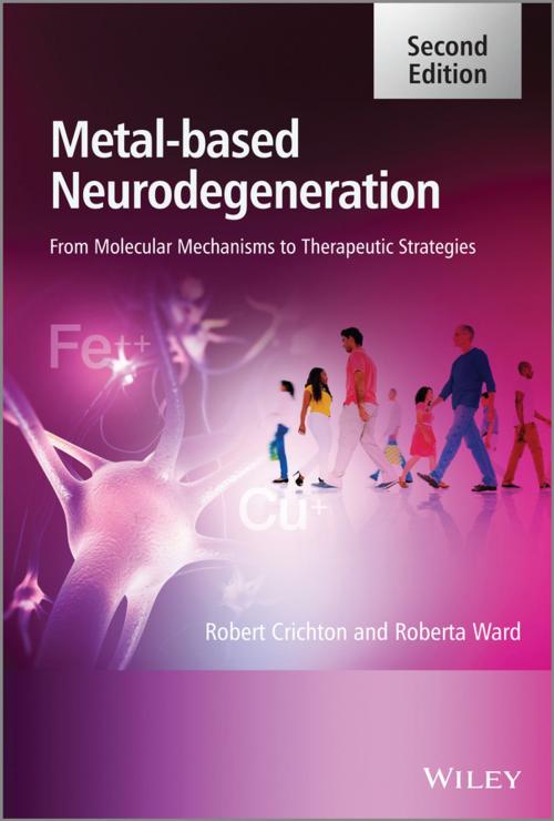 Cover of the book Metal-Based Neurodegeneration by Robert Crichton, Roberta Ward, Wiley