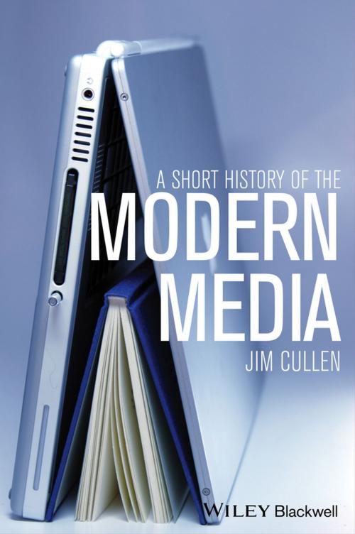 Cover of the book A Short History of the Modern Media by Jim Cullen, Wiley