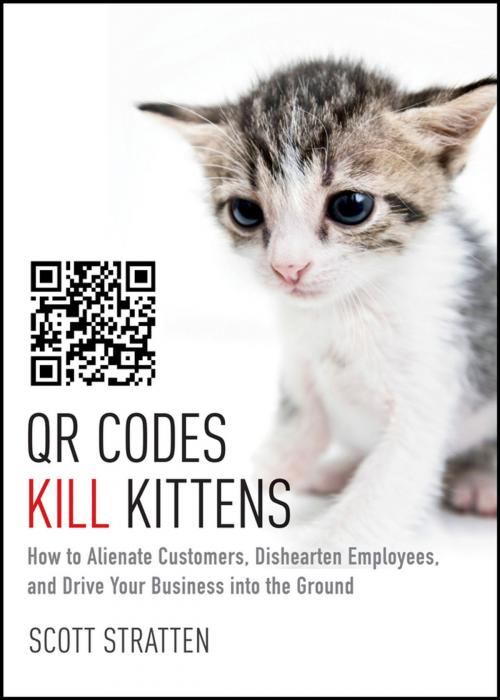 Cover of the book QR Codes Kill Kittens by Scott Stratten, Alison Kramer, Wiley
