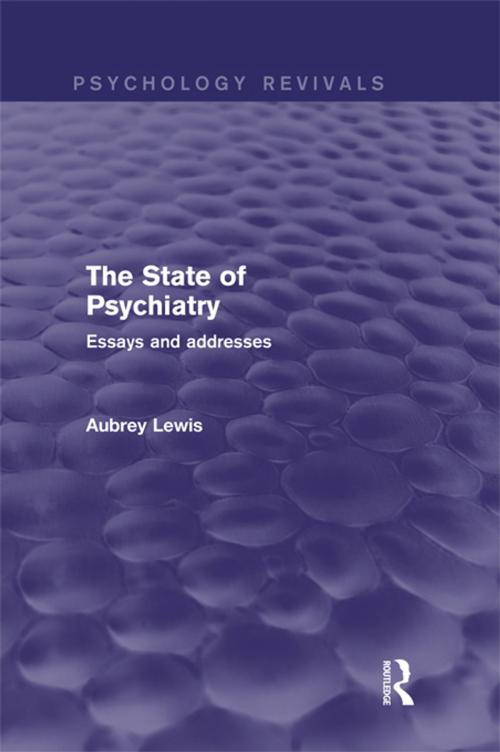 Cover of the book The State of Psychiatry (Psychology Revivals) by Aubrey Lewis, Taylor and Francis