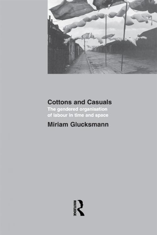 Cover of the book Cottons and Casuals: The Gendered Organisation of Labour in Time and Space by Miriam Glucksmann, Taylor and Francis
