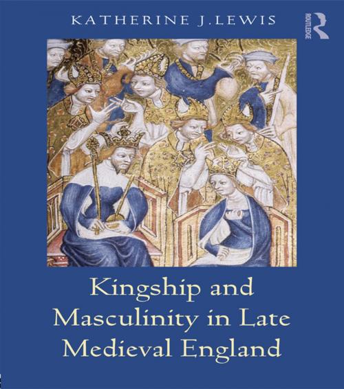 Cover of the book Kingship and Masculinity in Late Medieval England by Katherine Lewis, Taylor and Francis