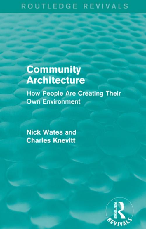 Cover of the book Community Architecture (Routledge Revivals) by Nick Wates, Charles Knevitt, Taylor and Francis