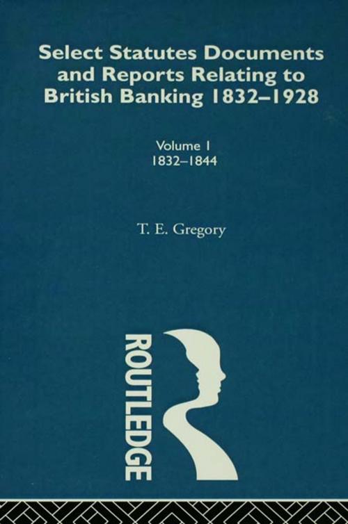 Cover of the book Select Statutes, Documents and Reports Relating to British Banking, 1832-1928 by , Taylor and Francis