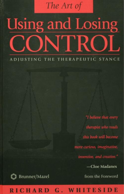Cover of the book Therapeutic Stances: The Art Of Using And Losing Control by Richard G. Whiteside, Taylor and Francis