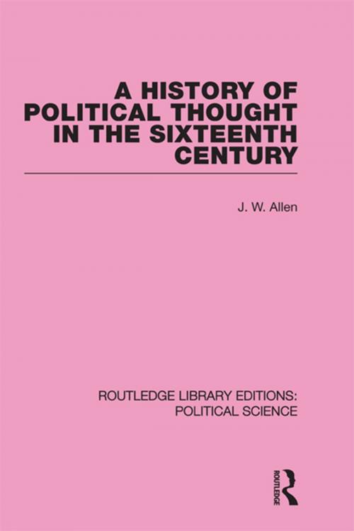 Cover of the book A History of Political Thought in the 16th Century by J. W. Allen, Taylor and Francis