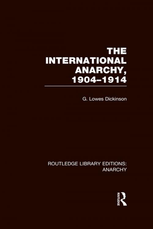 Cover of the book The International Anarchy (RLE Anarchy) by G. Lowes Dickinson, Taylor and Francis