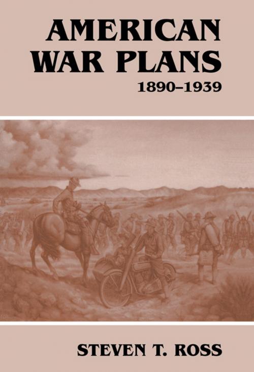Cover of the book American War Plans, 1890-1939 by Steven T. Ross, Taylor and Francis