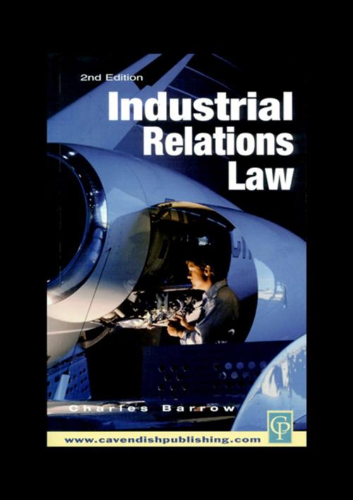 Cover of the book Industrial Relations Law by Charles Barrow, Taylor and Francis