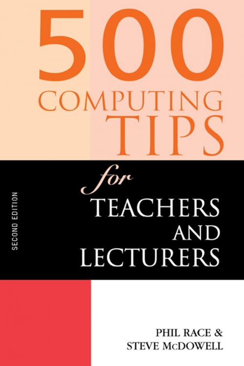 Cover of the book 500 Computing Tips for Teachers and Lecturers by McDowell, Steven, Race, Phil, McDowell, Steve, Taylor and Francis