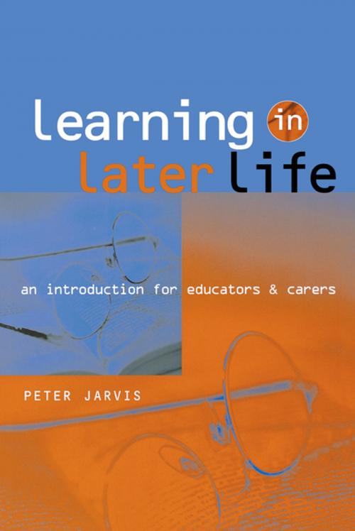 Cover of the book Learning in Later Life by Peter Jarvis, Taylor and Francis