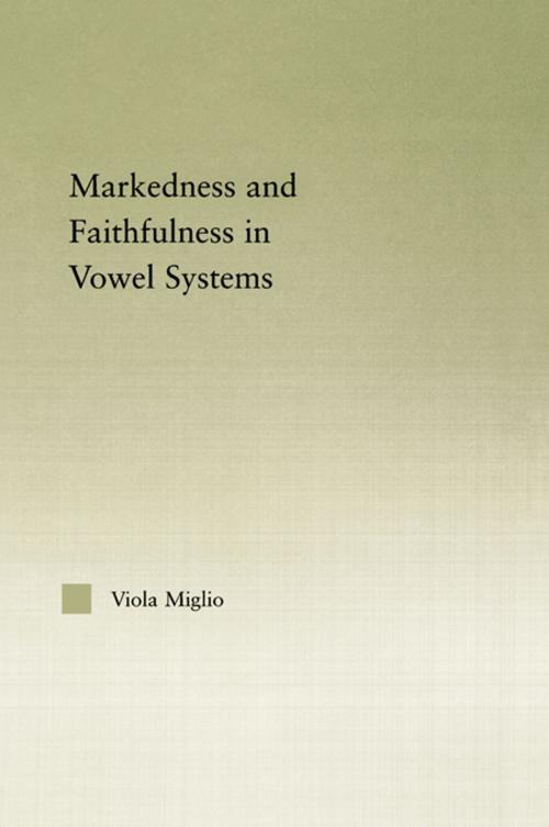 Cover of the book Interactions between Markedness and Faithfulness Constraints in Vowel Systems by Viola Giulia Miglio, Taylor and Francis