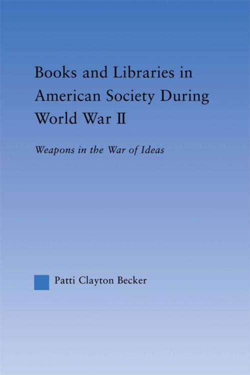 Cover of the book Books and Libraries in American Society during World War II by Patti Clayton Becker, Taylor and Francis