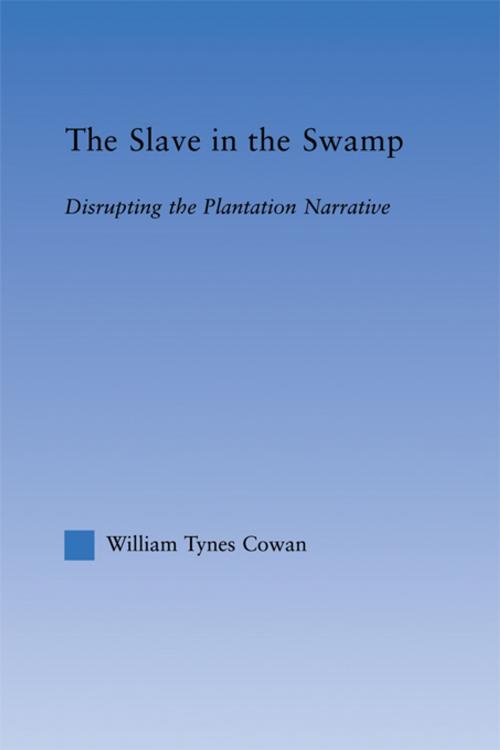 Cover of the book The Slave in the Swamp by William Tynes Cowa, Taylor and Francis
