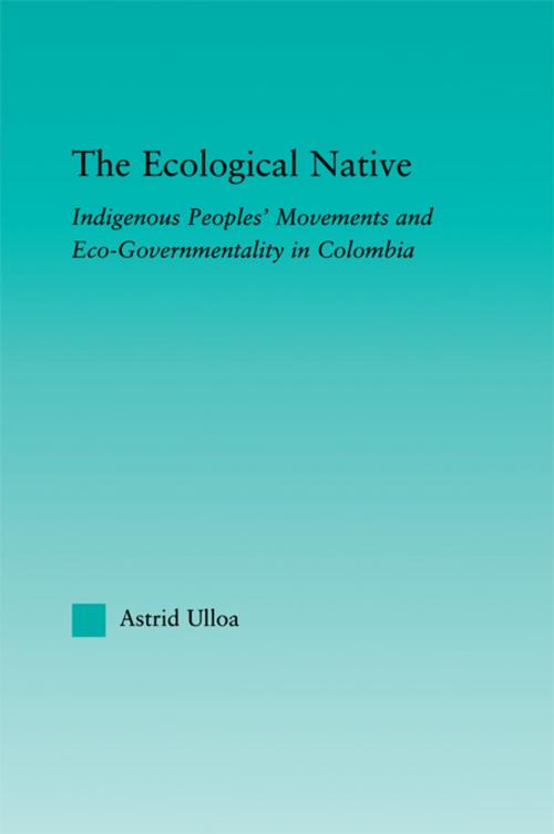 Cover of the book The Ecological Native by Astrid Ulloa, Taylor and Francis